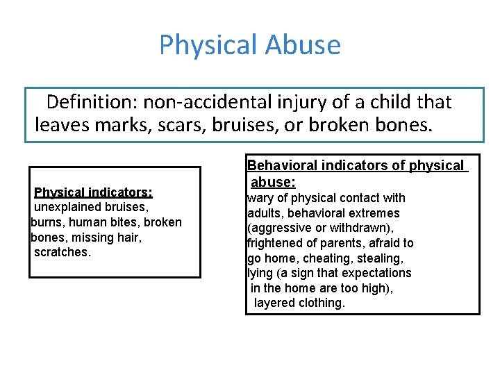 Physical Abuse Definition: non-accidental injury of a child that leaves marks, scars, bruises, or