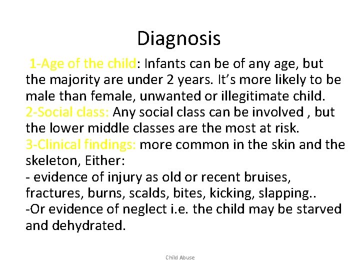 Diagnosis 1 -Age of the child: Infants can be of any age, but the