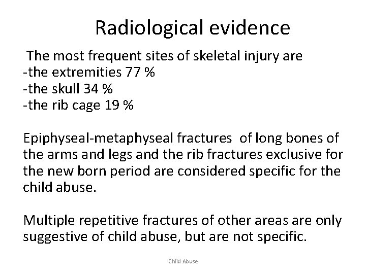 Radiological evidence The most frequent sites of skeletal injury are -the extremities 77 %