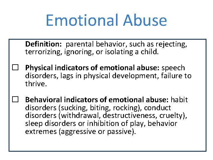 Emotional Abuse Definition: parental behavior, such as rejecting, terrorizing, ignoring, or isolating a child.