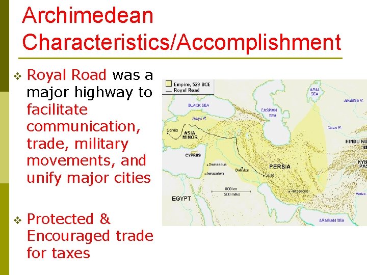 Archimedean Characteristics/Accomplishment v Royal Road was a major highway to facilitate communication, trade, military