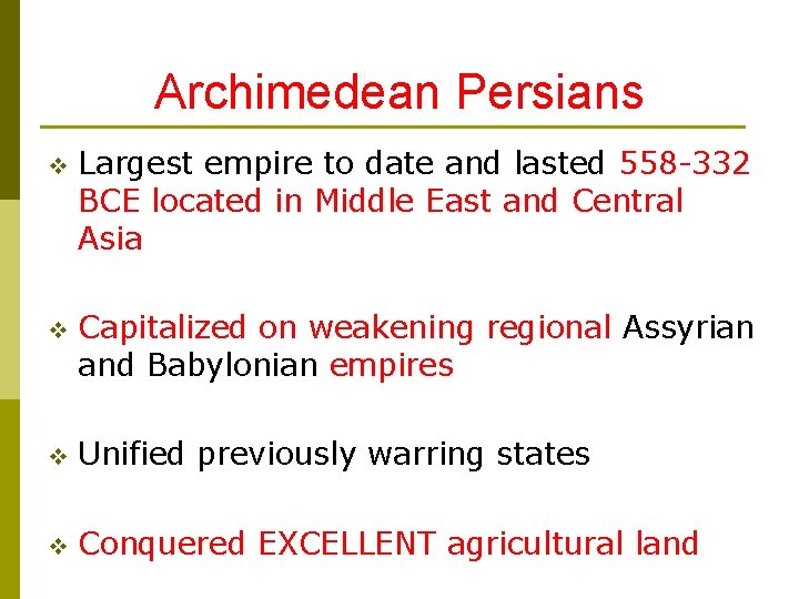 Archimedean Persians v Largest empire to date and lasted 558 -332 BCE located in