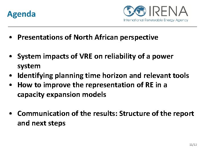 Agenda • Presentations of North African perspective • System impacts of VRE on reliability