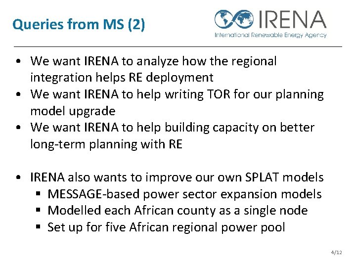 Queries from MS (2) • We want IRENA to analyze how the regional integration