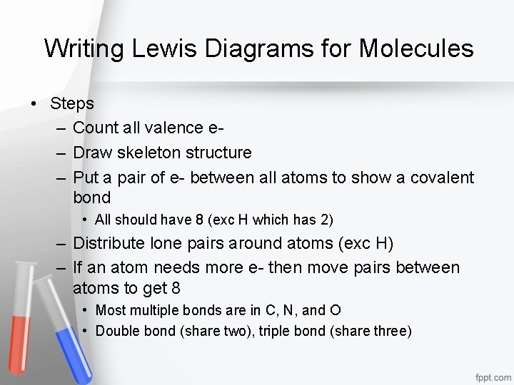 Writing Lewis Diagrams for Molecules • Steps – Count all valence e– Draw skeleton