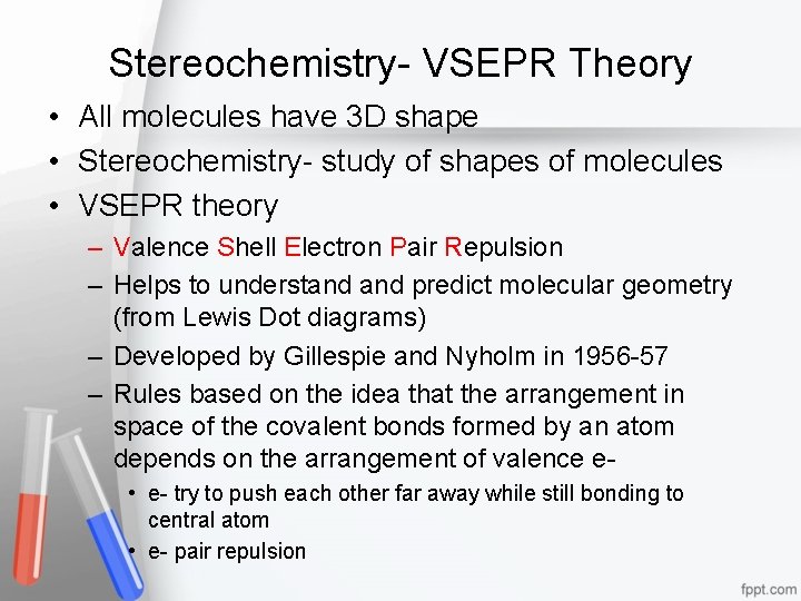 Stereochemistry- VSEPR Theory • All molecules have 3 D shape • Stereochemistry- study of