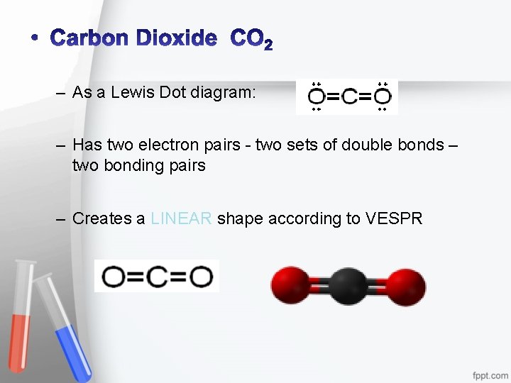 – As a Lewis Dot diagram: – Has two electron pairs - two sets