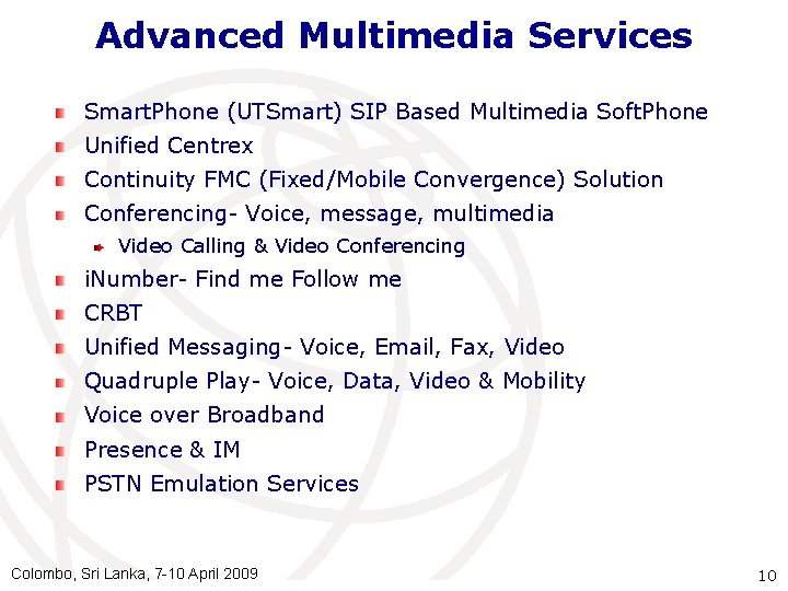 Advanced Multimedia Services Smart. Phone (UTSmart) SIP Based Multimedia Soft. Phone Unified Centrex Continuity