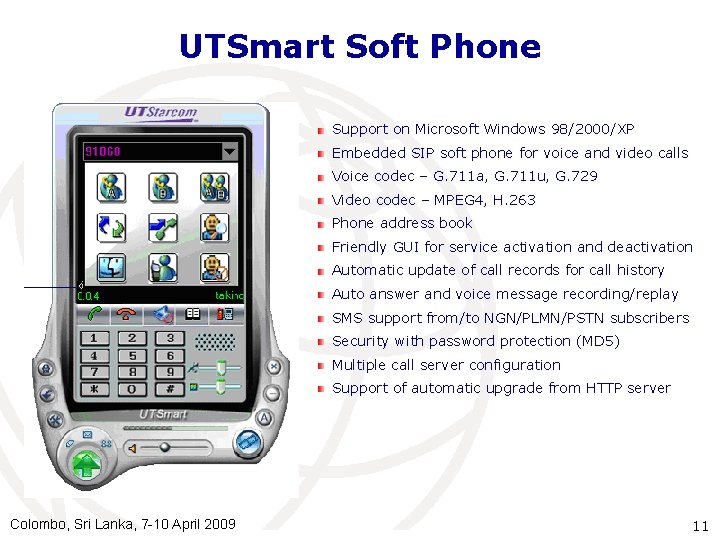 UTSmart Soft Phone Support on Microsoft Windows 98/2000/XP Embedded SIP soft phone for voice