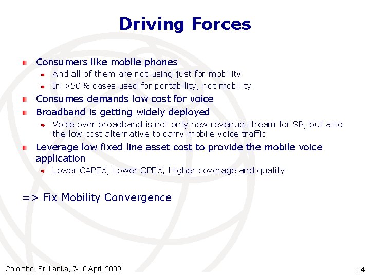 Driving Forces Consumers like mobile phones And all of them are not using just