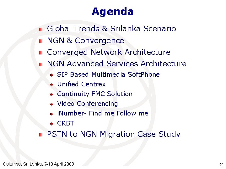 Agenda Global Trends & Srilanka Scenario NGN & Convergence Converged Network Architecture NGN Advanced