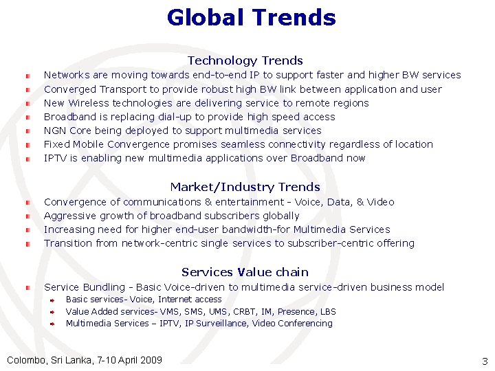 Global Trends Technology Trends Networks are moving towards end-to-end IP to support faster and