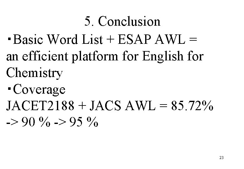5. Conclusion ・Basic Word List + ESAP AWL = an efficient platform for English