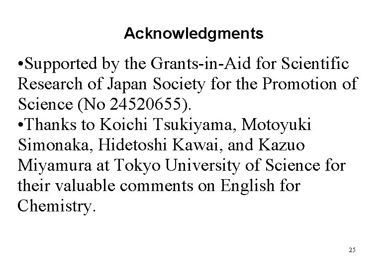 Acknowledgments • Supported by the Grants-in-Aid for Scientific Research of Japan Society for the