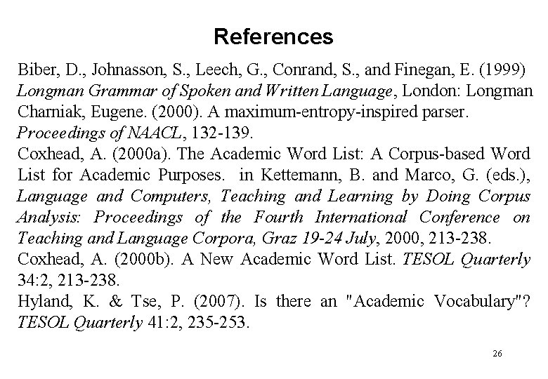 References Biber, D. , Johnasson, S. , Leech, G. , Conrand, S. , and