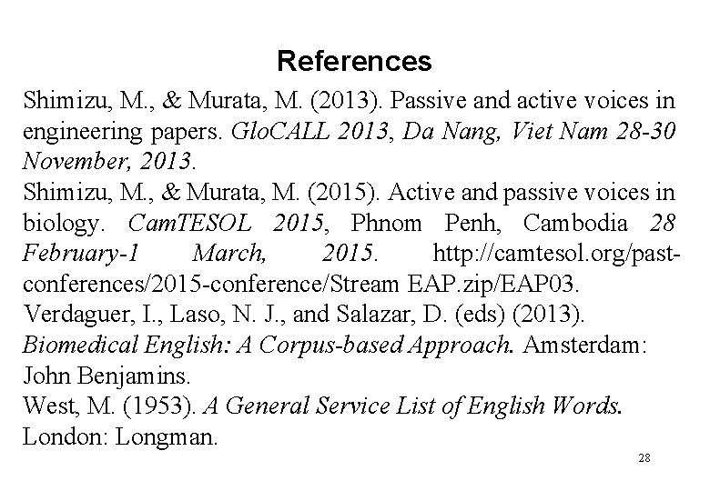 References Shimizu, M. , & Murata, M. (2013). Passive and active voices in engineering