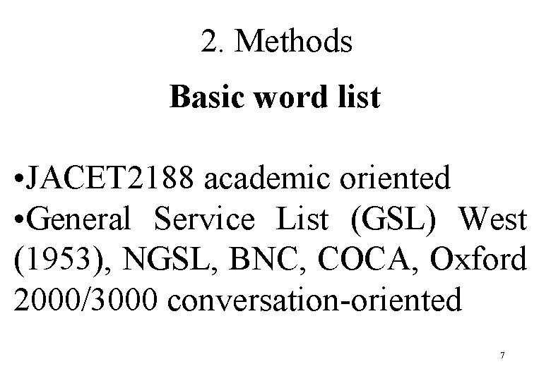 2. Methods Basic word list • JACET 2188 academic oriented • General Service List