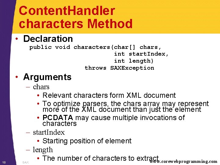 Content. Handler characters Method • Declaration public void characters(char[] chars, int start. Index, int