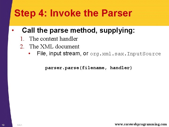 Step 4: Invoke the Parser • Call the parse method, supplying: 1. The content
