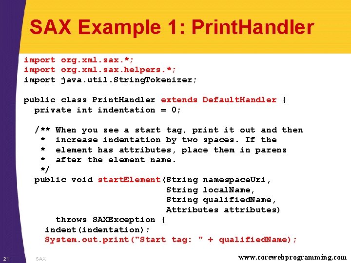 SAX Example 1: Print. Handler import org. xml. sax. *; import org. xml. sax.