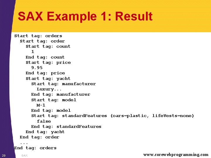 SAX Example 1: Result 29 Start tag: orders Start tag: order Start tag: count
