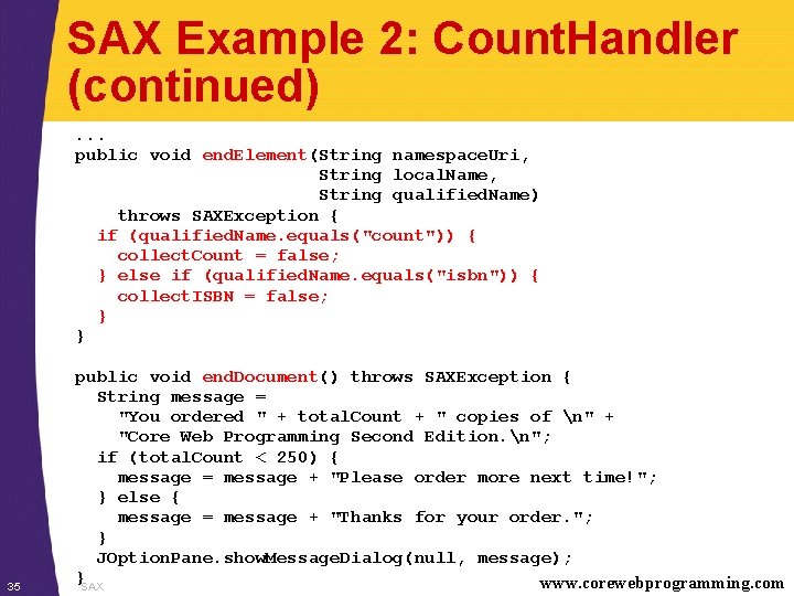 SAX Example 2: Count. Handler (continued). . . public void end. Element(String namespace. Uri,