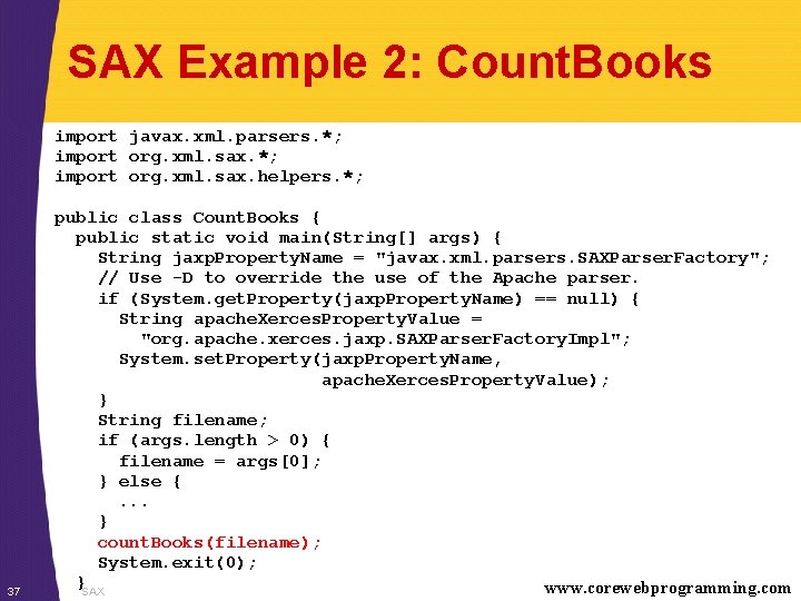 SAX Example 2: Count. Books import javax. xml. parsers. *; import org. xml. sax.