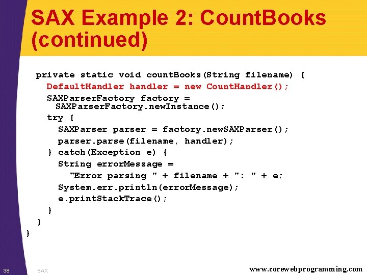 SAX Example 2: Count. Books (continued) private static void count. Books(String filename) { Default.
