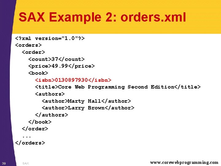SAX Example 2: orders. xml <? xml version="1. 0"? > <orders> <order> <count>37</count> <price>49.