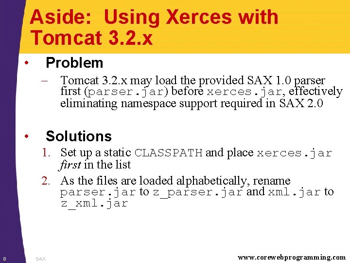 Aside: Using Xerces with Tomcat 3. 2. x • Problem – Tomcat 3. 2.