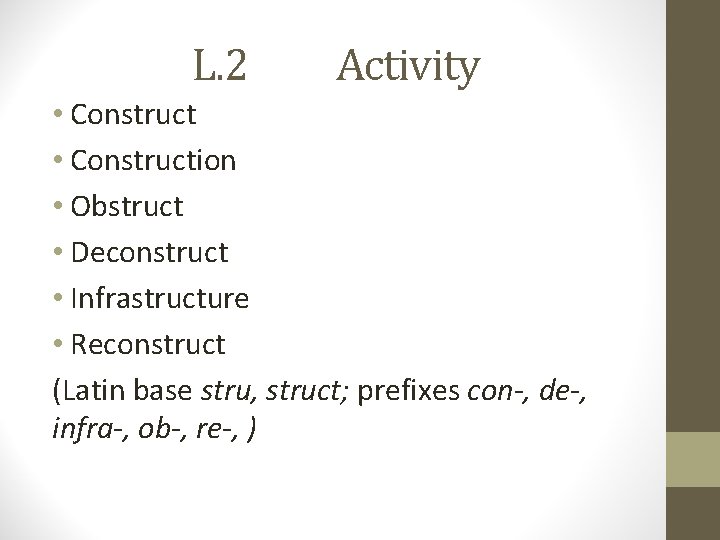 L. 2 Activity • Construction • Obstruct • Deconstruct • Infrastructure • Reconstruct (Latin