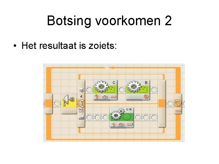 Botsing voorkomen 2 • Het resultaat is zoiets: 