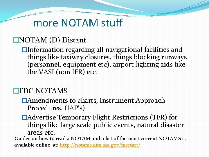 more NOTAM stuff �NOTAM (D) Distant �Information regarding all navigational facilities and things like