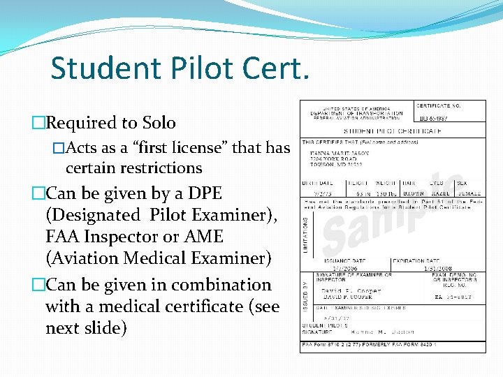 Student Pilot Cert. �Required to Solo �Acts as a “first license” that has certain