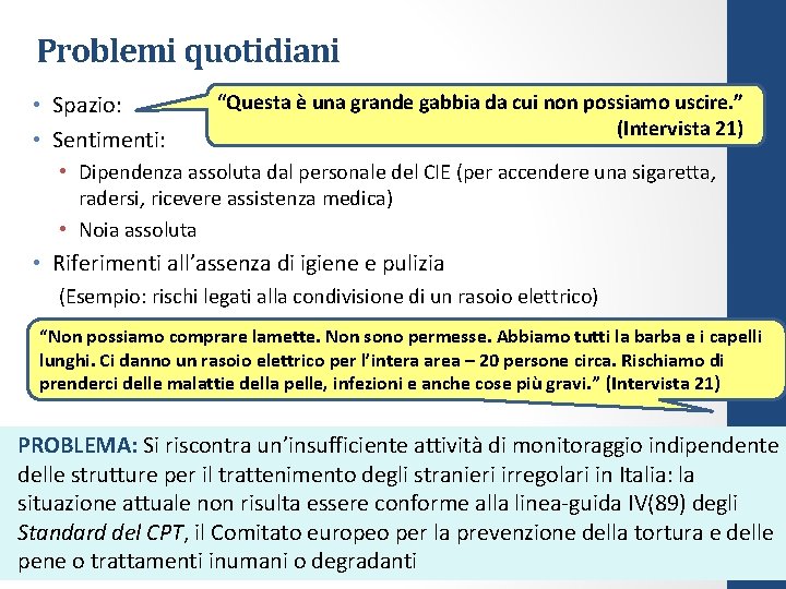 Problemi quotidiani • Spazio: • Sentimenti: “Questa è una grande gabbia da cui non