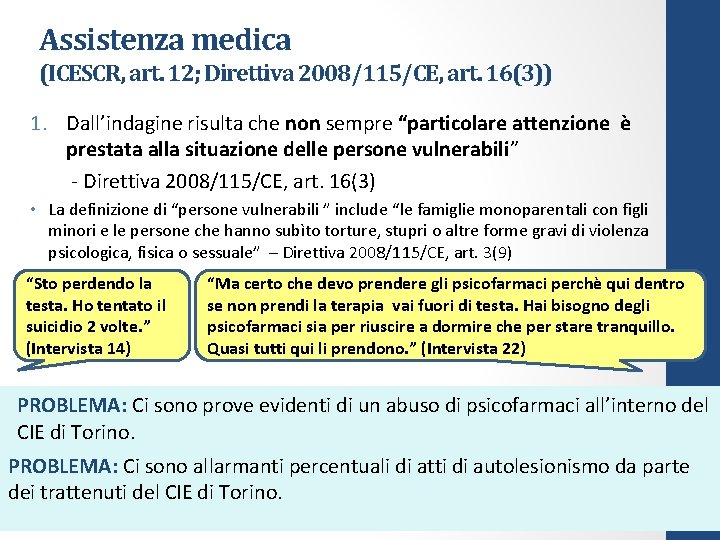 Assistenza medica (ICESCR, art. 12; Direttiva 2008/115/CE, art. 16(3)) 1. Dall’indagine risulta che non