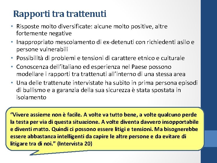 Rapporti trattenuti • Risposte molto diversificate: alcune molto positive, altre fortemente negative • Inappropriato