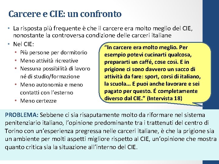 Carcere e CIE: un confronto • La risposta più frequente è che il carcere