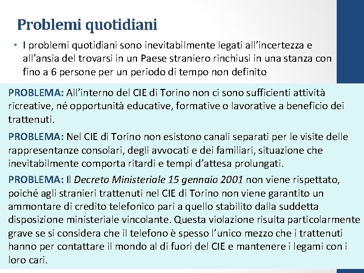 Problemi quotidiani • I problemi quotidiani sono inevitabilmente legati all’incertezza e all’ansia del trovarsi