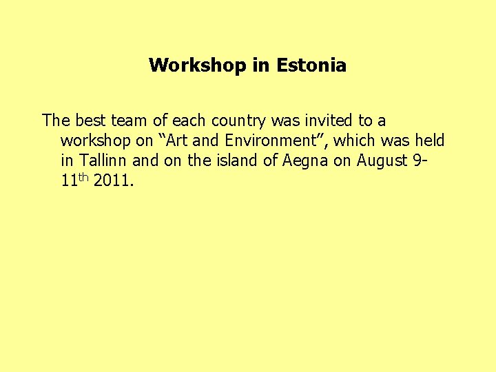 Workshop in Estonia The best team of each country was invited to a workshop
