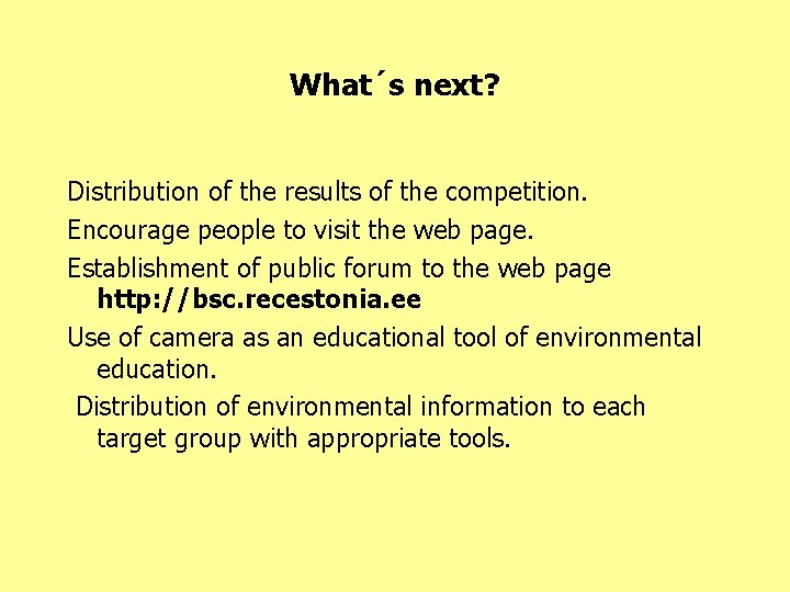 What´s next? Distribution of the results of the competition. Encourage people to visit the