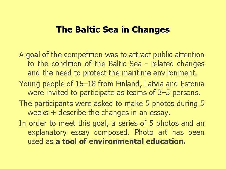 The Baltic Sea in Changes A goal of the competition was to attract public