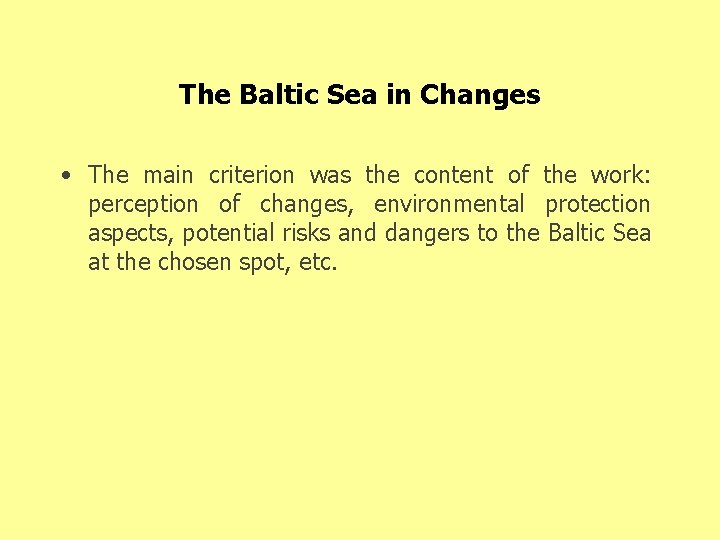 The Baltic Sea in Changes • The main criterion was the content of the