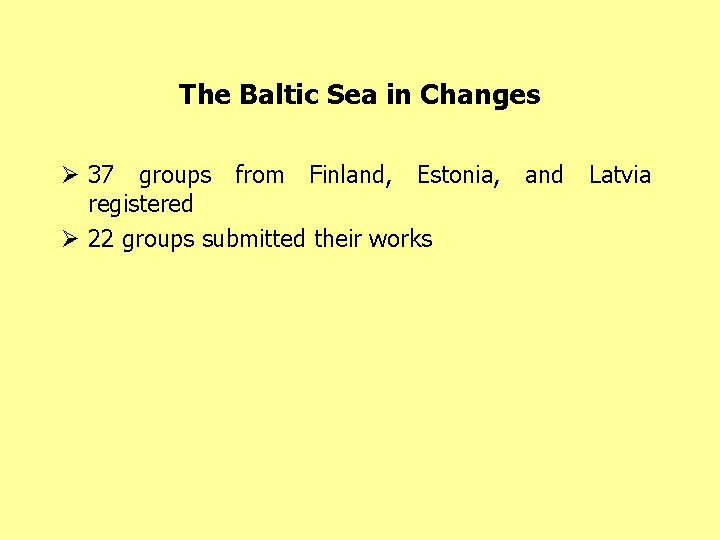 The Baltic Sea in Changes Ø 37 groups from Finland, Estonia, and Latvia registered