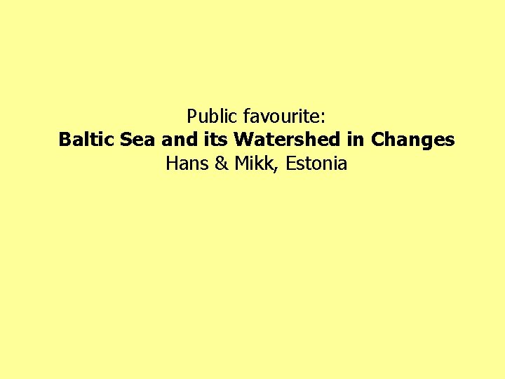 Public favourite: Baltic Sea and its Watershed in Changes Hans & Mikk, Estonia 