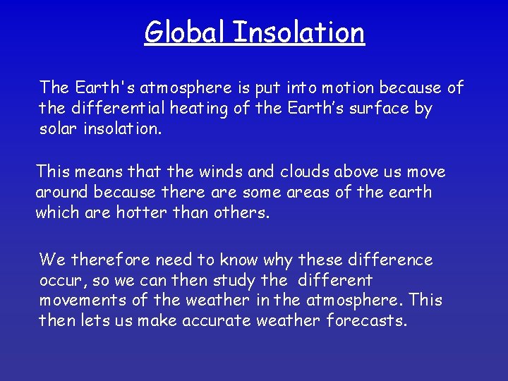 Global Insolation The Earth's atmosphere is put into motion because of the differential heating