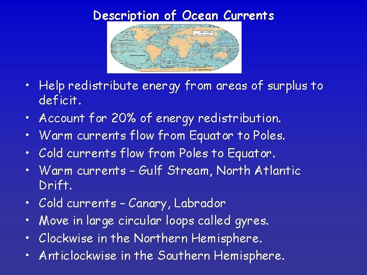 Description of Ocean Currents • Help redistribute energy from areas of surplus to deficit.