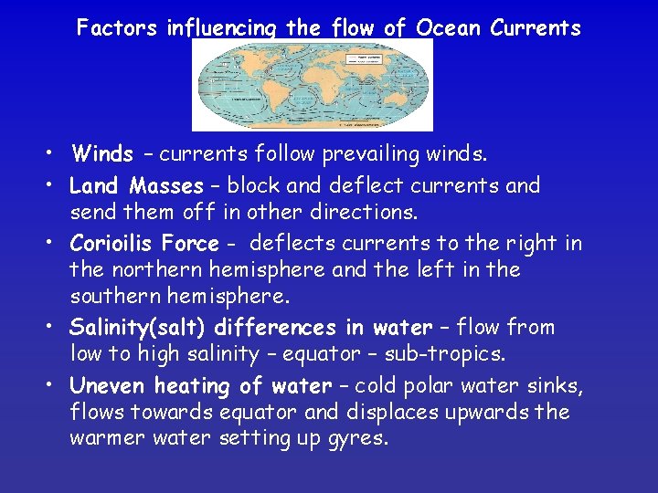 Factors influencing the flow of Ocean Currents • Winds – currents follow prevailing winds.