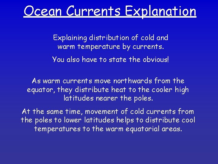 Ocean Currents Explanation Explaining distribution of cold and warm temperature by currents. You also