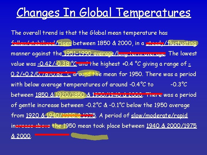 Changes In Global Temperatures The overall trend is that the Global mean temperature has